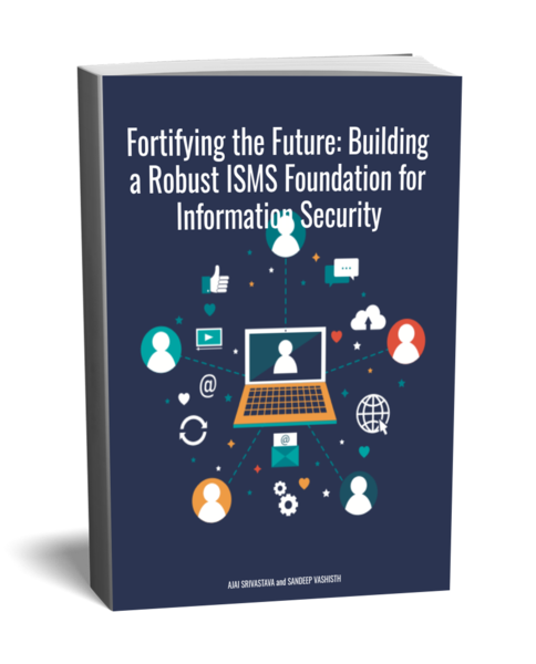 Fortifying the Future: Building a Robust ISMS Foundation for Information Security