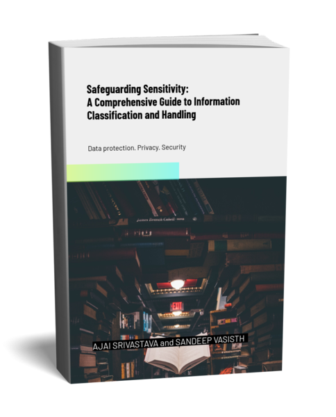 Safeguarding Sensitivity: A Comprehensive Guide to Information Classification and Handling